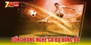 Sống bằng nghề cá độ bóng đá